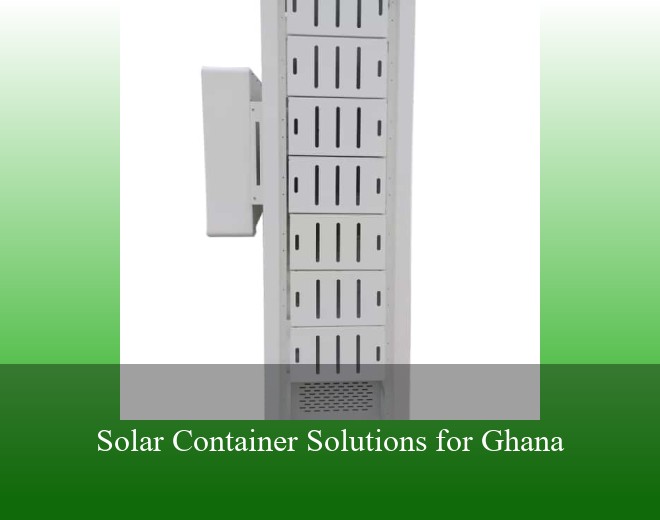 Solar Container Solutions for Ghana